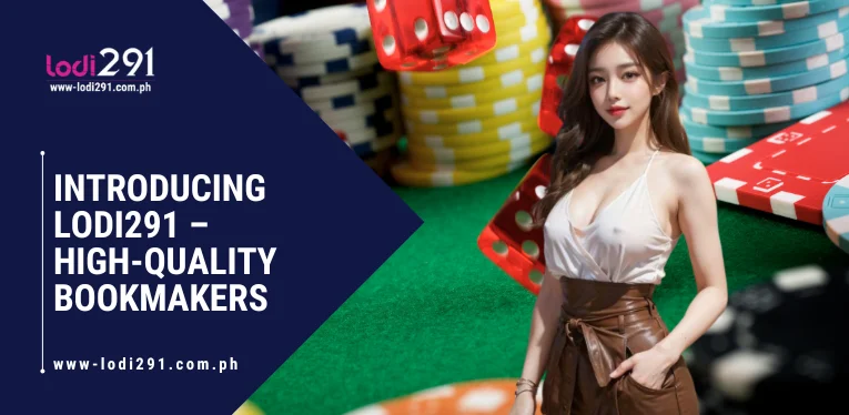 Introducing Lodi291 – High-quality bookmakers